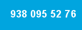 938 095 52 76